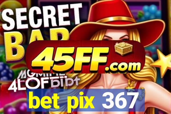 bet pix 367